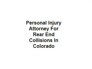 Personal Injury Attorney for Rear End Collisions in Colorado